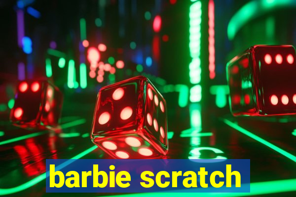 barbie scratch