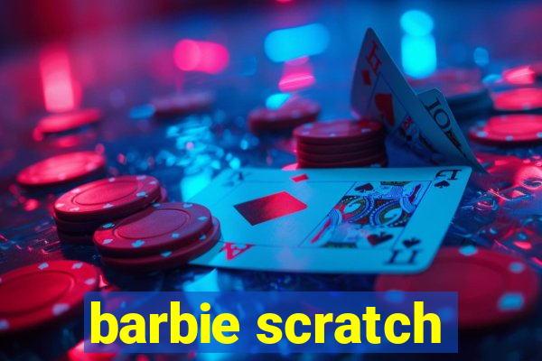 barbie scratch