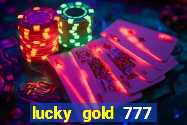 lucky gold 777 paga mesmo