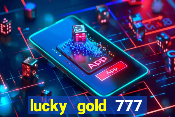 lucky gold 777 paga mesmo