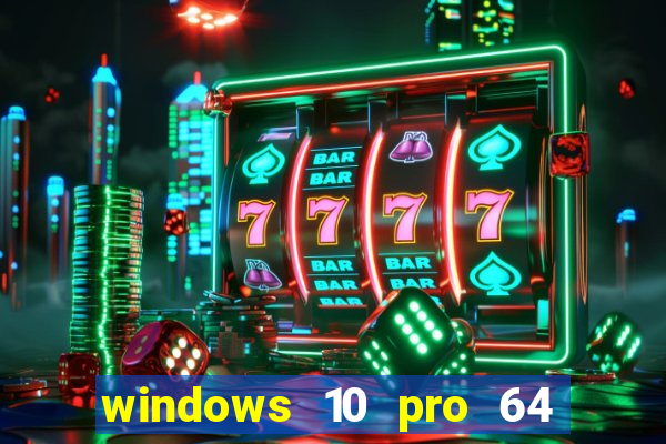 windows 10 pro 64 bits iso