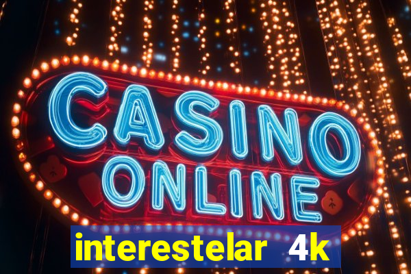 interestelar 4k dublado download