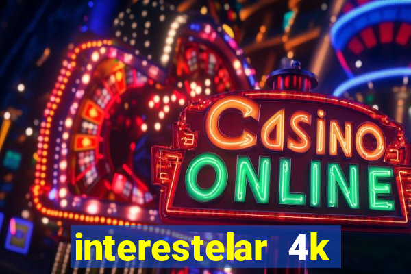 interestelar 4k dublado download