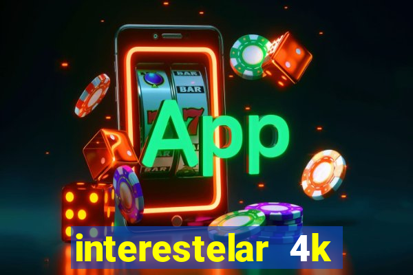 interestelar 4k dublado download