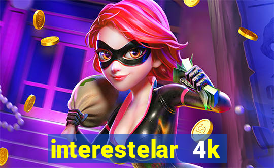 interestelar 4k dublado download