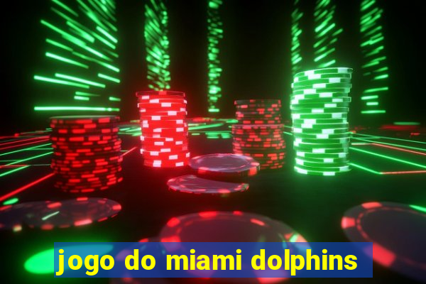 jogo do miami dolphins