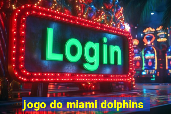 jogo do miami dolphins