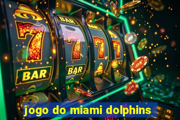 jogo do miami dolphins