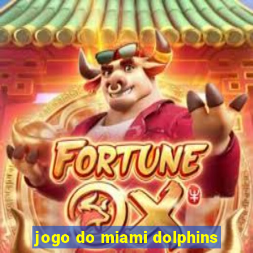 jogo do miami dolphins