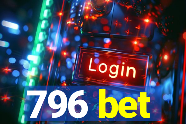 796 bet