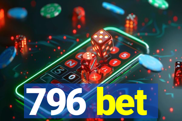 796 bet