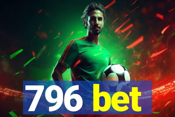 796 bet