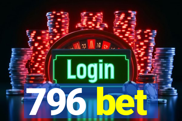 796 bet