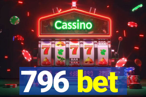 796 bet