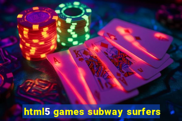 html5 games subway surfers