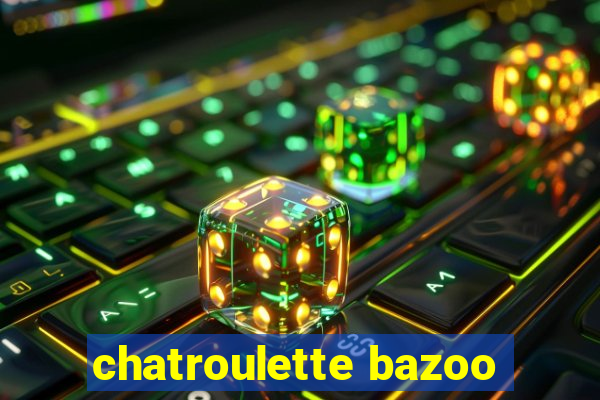 chatroulette bazoo