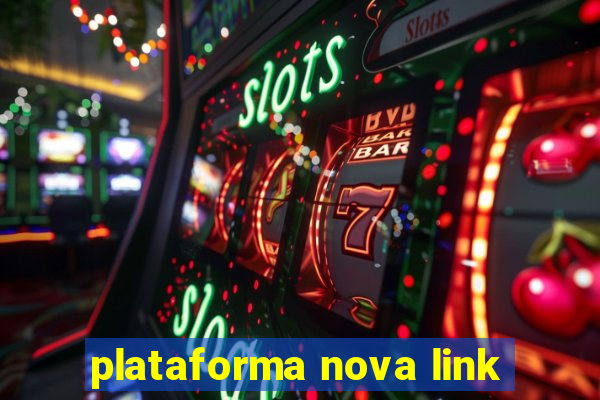 plataforma nova link