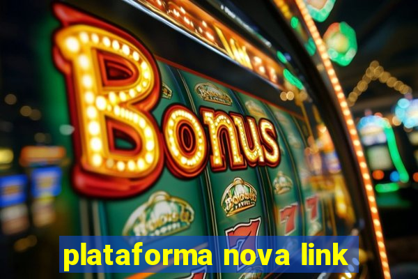 plataforma nova link