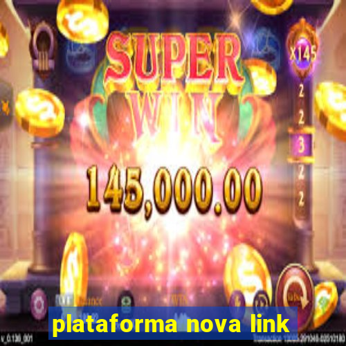 plataforma nova link