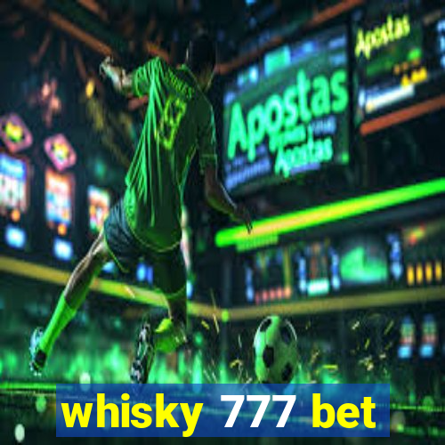 whisky 777 bet