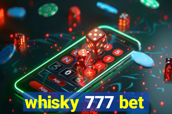 whisky 777 bet