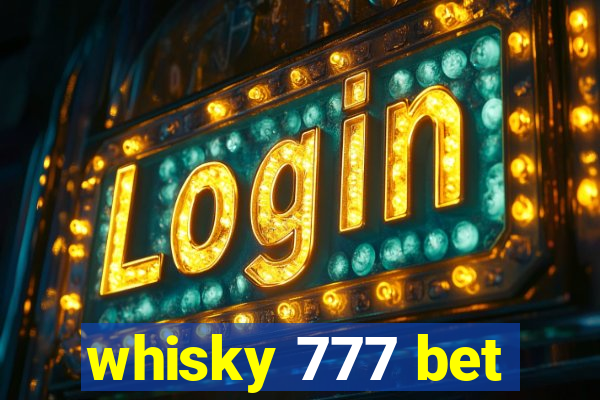 whisky 777 bet