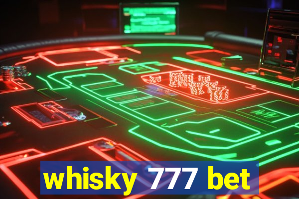 whisky 777 bet