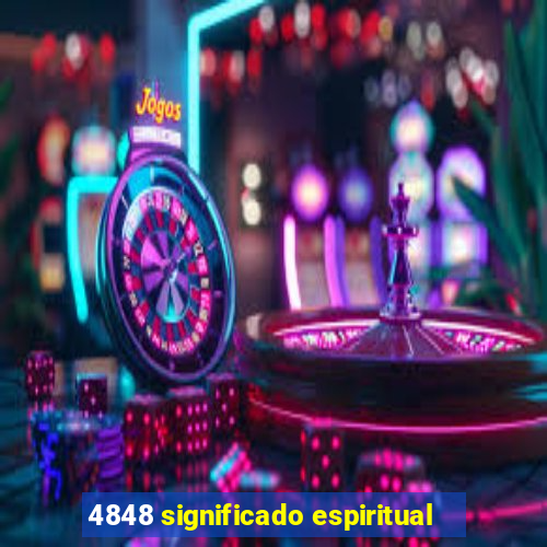 4848 significado espiritual