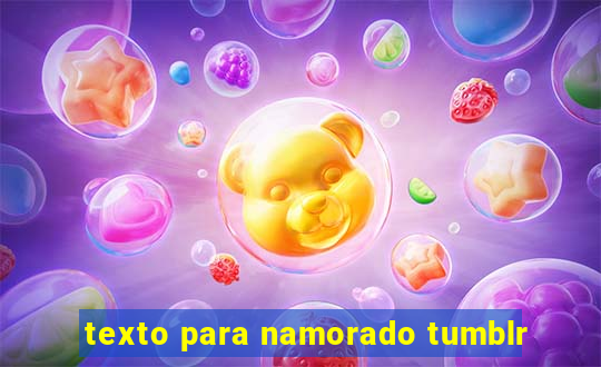 texto para namorado tumblr