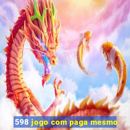 598 jogo com paga mesmo