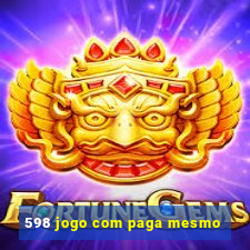 598 jogo com paga mesmo