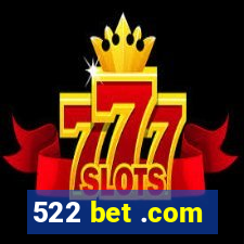 522 bet .com