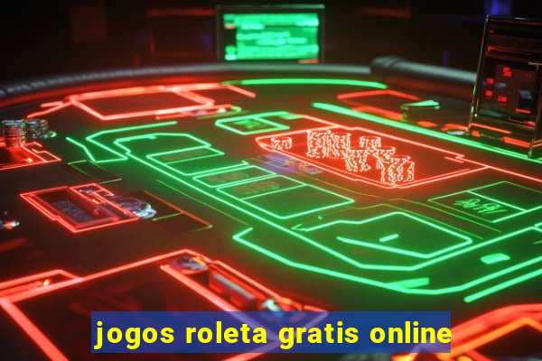 jogos roleta gratis online