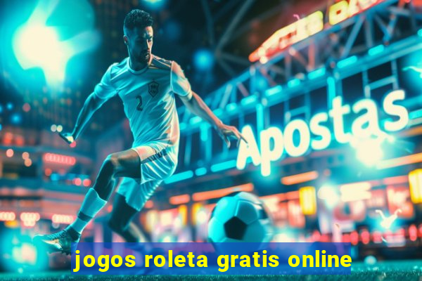 jogos roleta gratis online