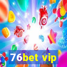 76bet vip