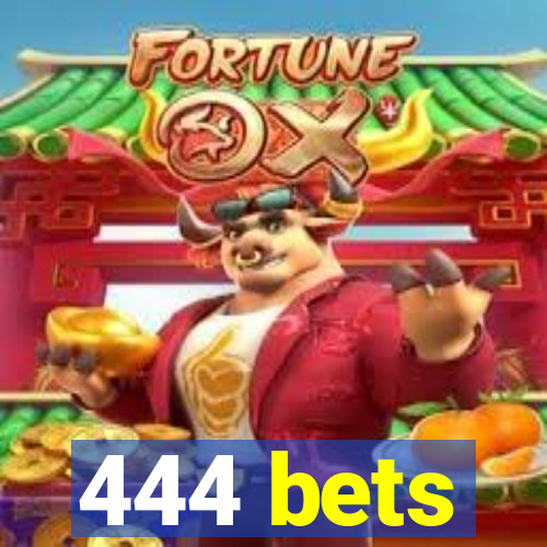 444 bets