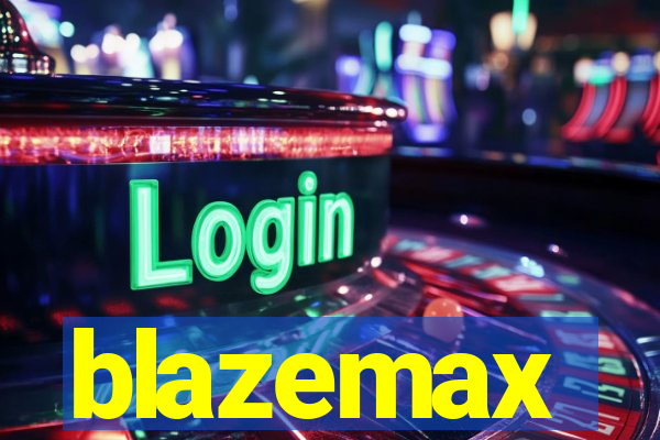 blazemax