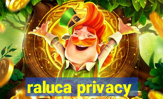 raluca privacy