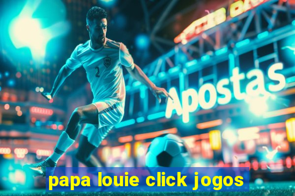 papa louie click jogos