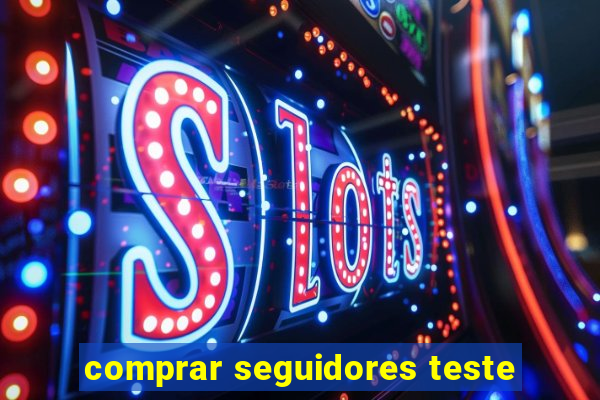 comprar seguidores teste