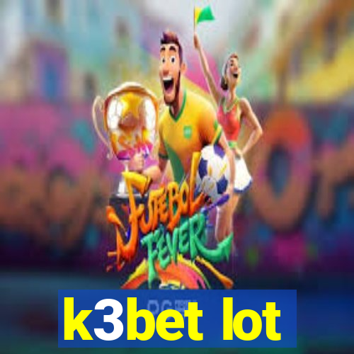 k3bet lot