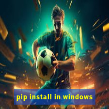 pip install in windows