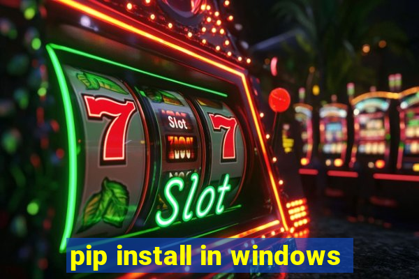 pip install in windows