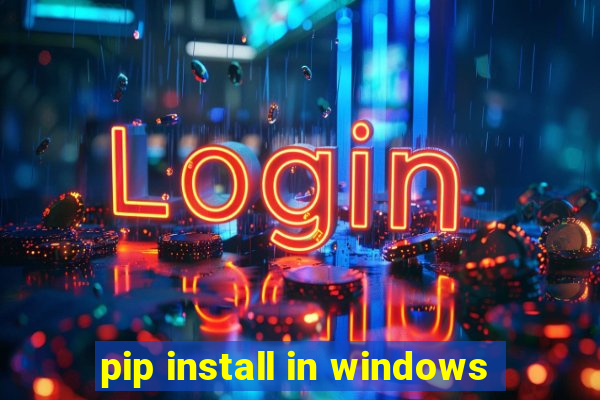 pip install in windows