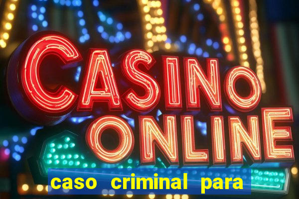 caso criminal para resolver pdf