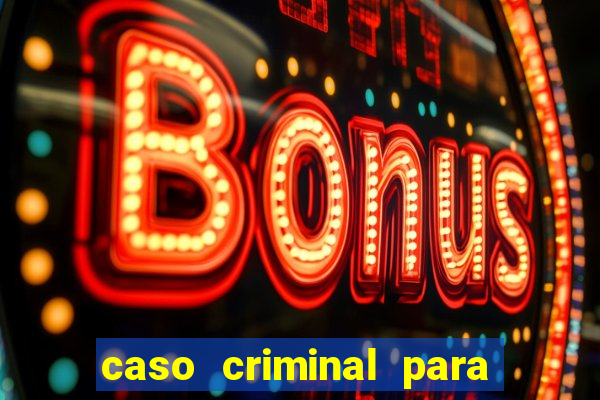 caso criminal para resolver pdf