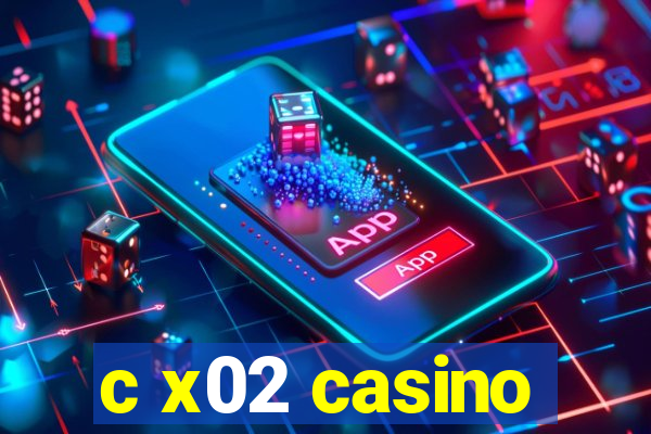 c x02 casino