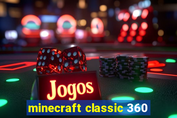 minecraft classic 360