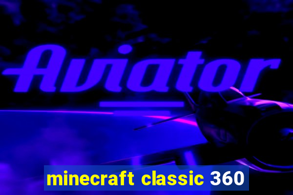 minecraft classic 360