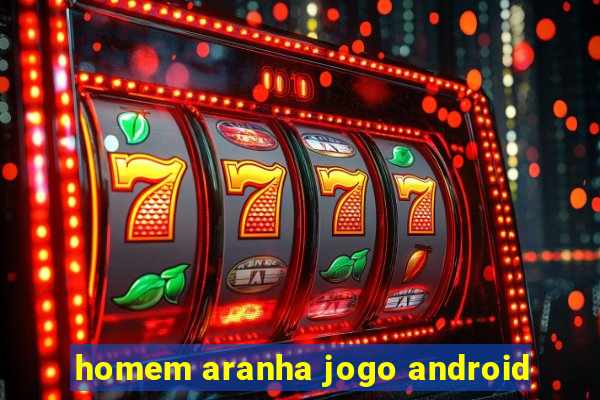 homem aranha jogo android